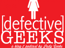 Meet the DEFECTIVE GEEKS! with Cosplay, a Live Podcast, and Cake Balls! – Sat, Feb 25th 7pm